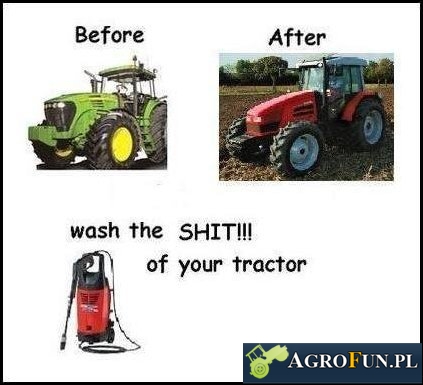 Wash the shit of your tractor
